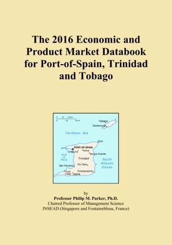 The 2016 Economic and Product Market Databook for Port-of-Spain, Trinidad and Tobago