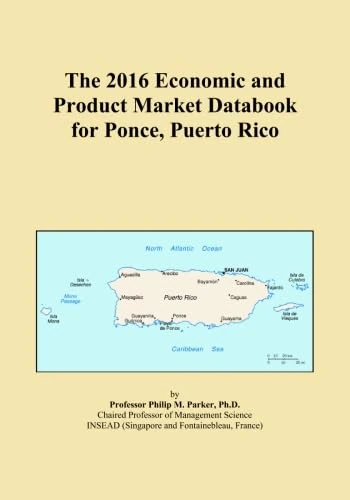 The 2016 Economic and Product Market Databook for Ponce, Puerto Rico