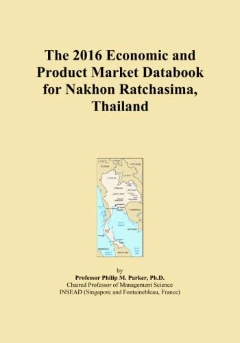 The 2016 Economic and Product Market Databook for Nakhon Ratchasima, Thailand