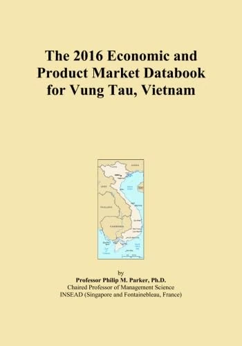 The 2016 Economic and Product Market Databook for Vung Tau, Vietnam