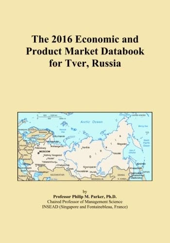 The 2016 Economic and Product Market Databook for Tver, Russia