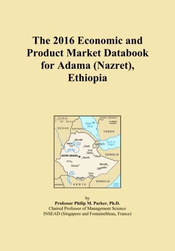 The 2016 Economic and Product Market Databook for Adama (Nazret), Ethiopia