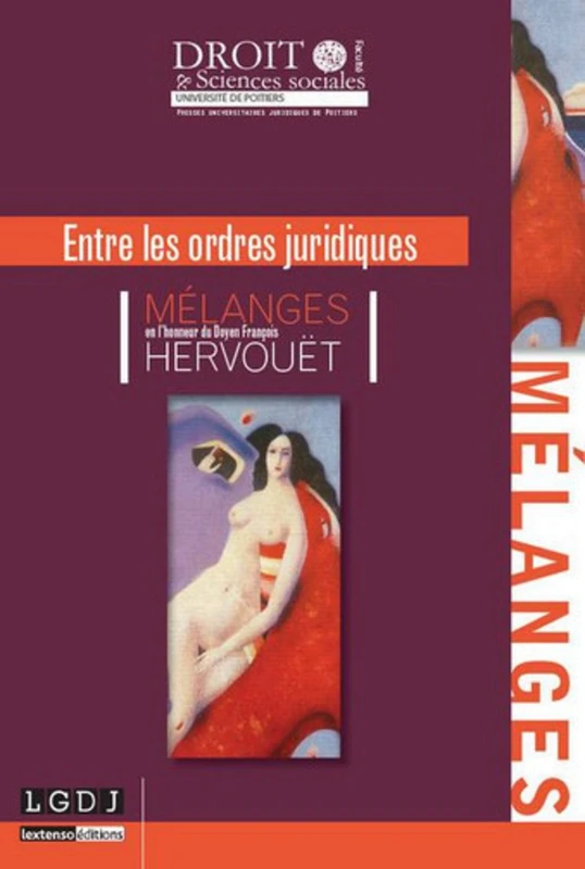 ENTRE LES ORDRES JURIDIQUES: MÉLANGES EN L'HONNEUR DE FRANÇOIS HERVOUËT
