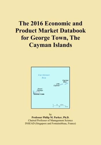 The 2016 Economic and Product Market Databook for George Town, The Cayman Islands