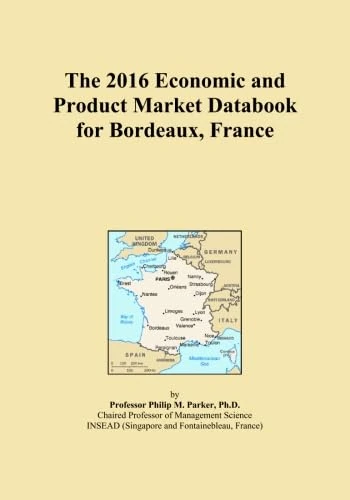 The 2016 Economic and Product Market Databook for Bordeaux, France