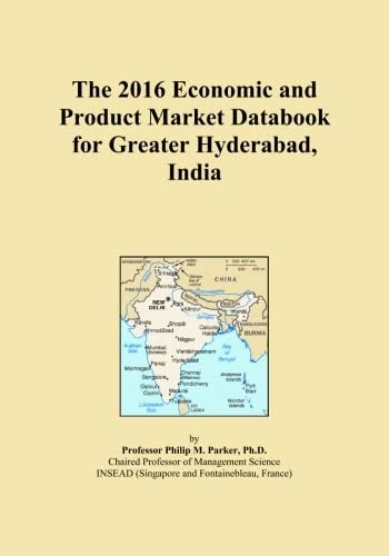 The 2016 Economic and Product Market Databook for Greater Hyderabad, India