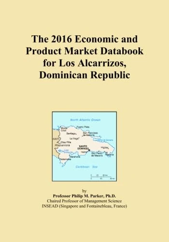 The 2016 Economic and Product Market Databook for Los Alcarrizos, Dominican Republic