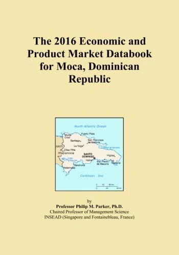 The 2016 Economic and Product Market Databook for Moca, Dominican Republic