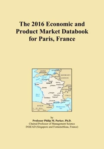 The 2016 Economic and Product Market Databook for Paris, France