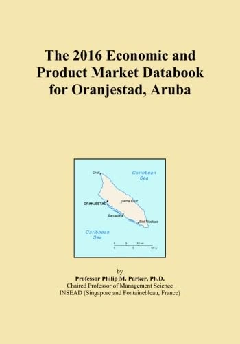 The 2016 Economic and Product Market Databook for Oranjestad, Aruba
