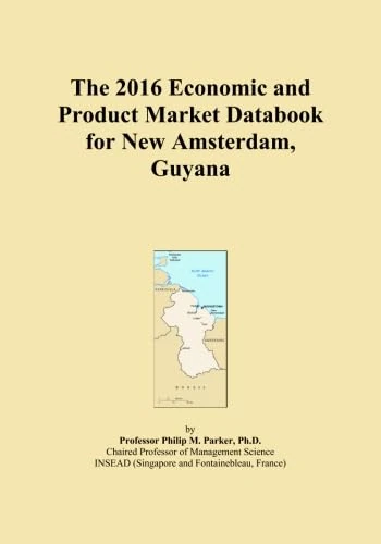 The 2016 Economic and Product Market Databook for New Amsterdam, Guyana
