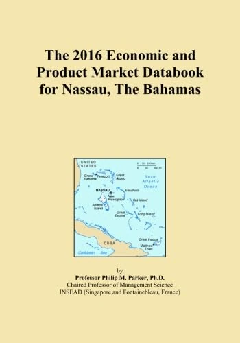 The 2016 Economic and Product Market Databook for Nassau, The Bahamas