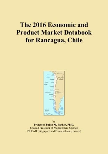 The 2016 Economic and Product Market Databook for Rancagua, Chile