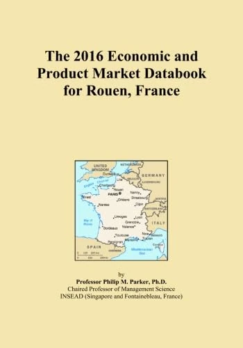 The 2016 Economic and Product Market Databook for Rouen, France