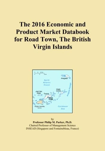 The 2016 Economic and Product Market Databook for Road Town, The British Virgin Islands