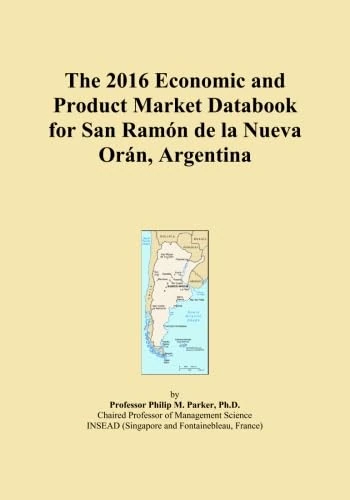 The 2016 Economic and Product Market Databook for San Ramón de la Nueva Orán, Argentina