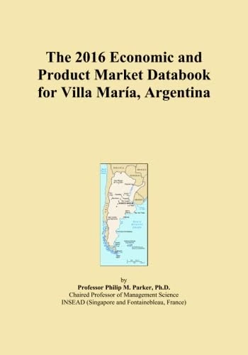 The 2016 Economic and Product Market Databook for Villa María, Argentina