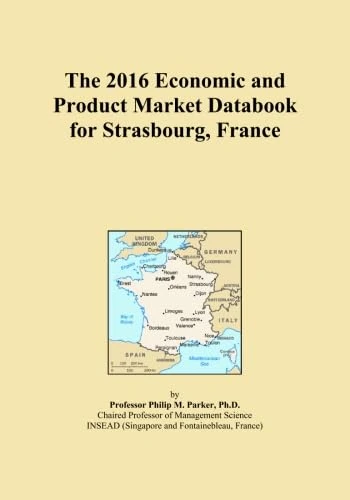 The 2016 Economic and Product Market Databook for Strasbourg, France