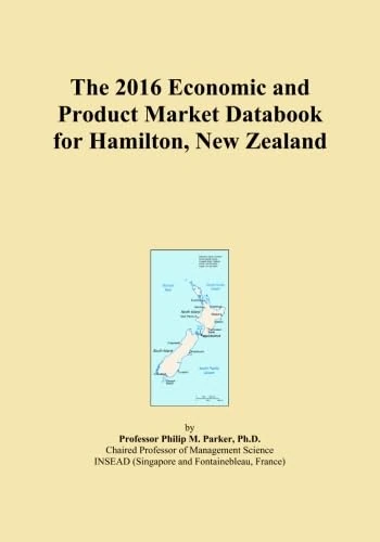 The 2016 Economic and Product Market Databook for Hamilton, New Zealand