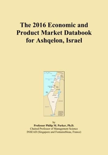 The 2016 Economic and Product Market Databook for Ashqelon, Israel