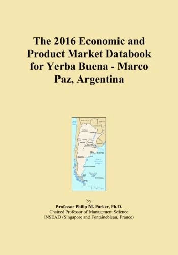 The 2016 Economic and Product Market Databook for Yerba Buena - Marco Paz, Argentina