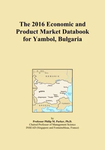 The 2016 Economic and Product Market Databook for Yambol, Bulgaria