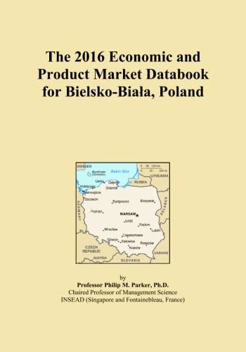 The 2016 Economic and Product Market Databook for Bielsko-Biała, Poland