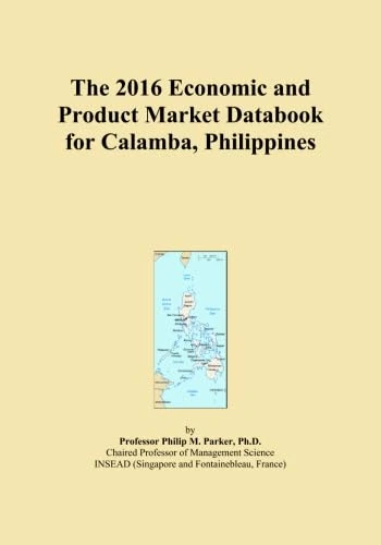 The 2016 Economic and Product Market Databook for Calamba, Philippines