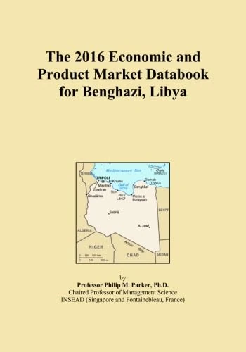 The 2016 Economic and Product Market Databook for Benghazi, Libya