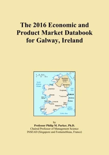 The 2016 Economic and Product Market Databook for Galway, Ireland