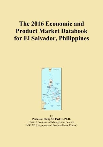The 2016 Economic and Product Market Databook for El Salvador, Philippines