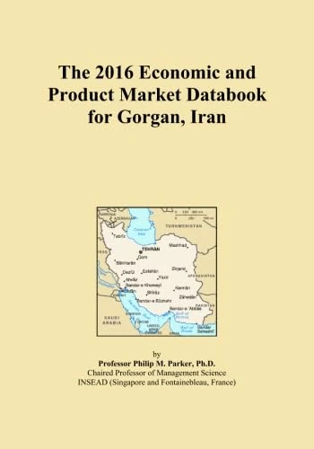 The 2016 Economic and Product Market Databook for Gorgan, Iran