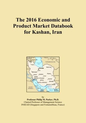 The 2016 Economic and Product Market Databook for Kashan, Iran