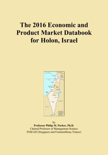 The 2016 Economic and Product Market Databook for Holon, Israel