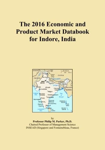 The 2016 Economic and Product Market Databook for Indore, India