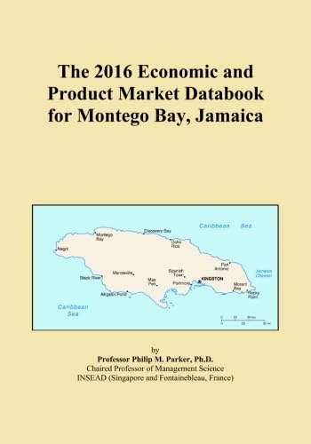 The 2016 Economic and Product Market Databook for Montego Bay, Jamaica