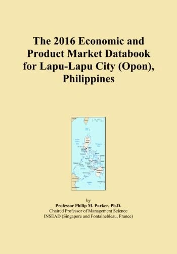 The 2016 Economic and Product Market Databook for Lapu-Lapu City (Opon), Philippines