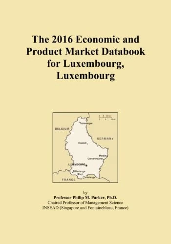 The 2016 Economic and Product Market Databook for Luxembourg, Luxembourg