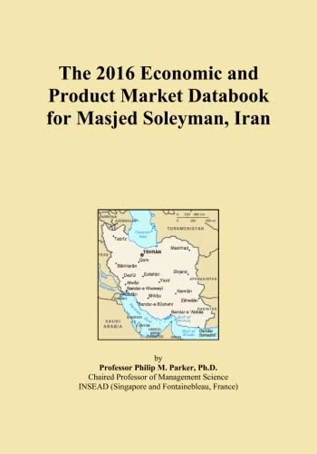 The 2016 Economic and Product Market Databook for Masjed Soleyman, Iran