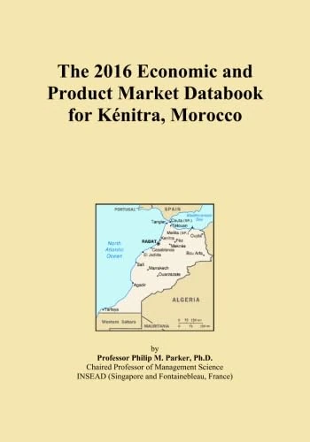 The 2016 Economic and Product Market Databook for Kénitra, Morocco