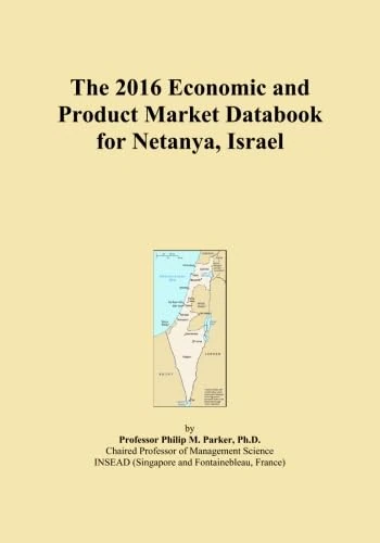 The 2016 Economic and Product Market Databook for Netanya, Israel