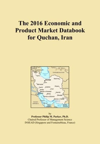 The 2016 Economic and Product Market Databook for Quchan, Iran