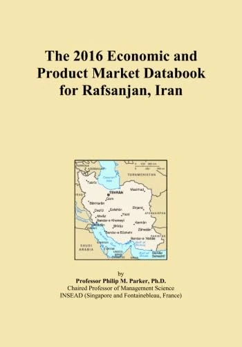 The 2016 Economic and Product Market Databook for Rafsanjan, Iran