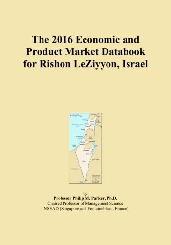The 2016 Economic and Product Market Databook for Rishon LeZiyyon, Israel