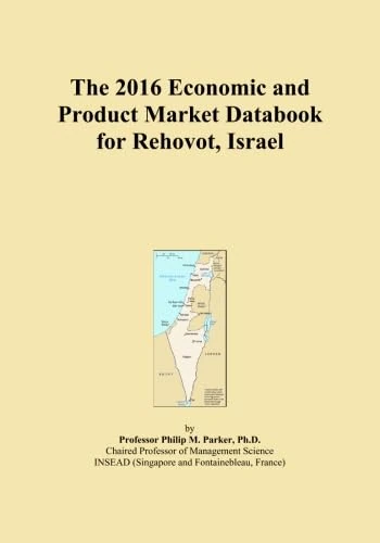 The 2016 Economic and Product Market Databook for Rehovot, Israel