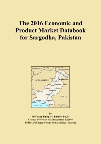 The 2016 Economic and Product Market Databook for Sargodha, Pakistan