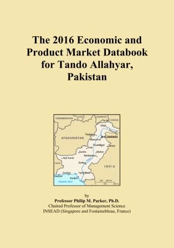 The 2016 Economic and Product Market Databook for Tando Allahyar, Pakistan