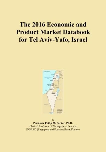 The 2016 Economic and Product Market Databook for Tel Aviv-Yafo, Israel