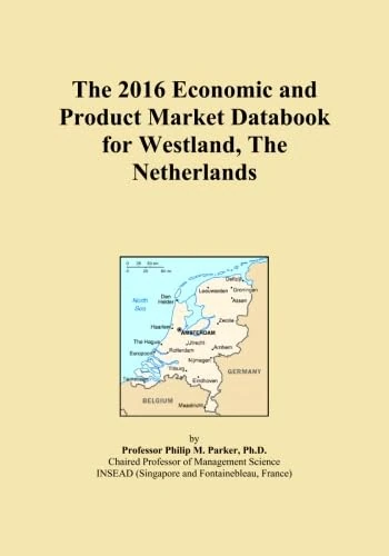 The 2016 Economic and Product Market Databook for Westland, The Netherlands