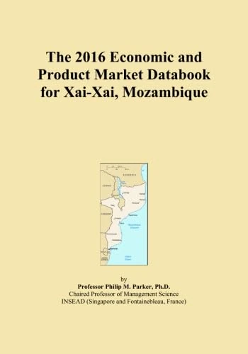 The 2016 Economic and Product Market Databook for Xai-Xai, Mozambique